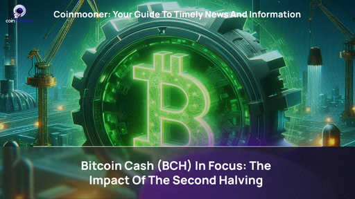 artwork for: Bitcoin Cash (BCH) In The Spotlight: Coverage Of The Second Halving